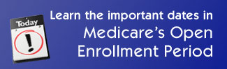 Learn the important dates in Medicare's Open Enrollment Period