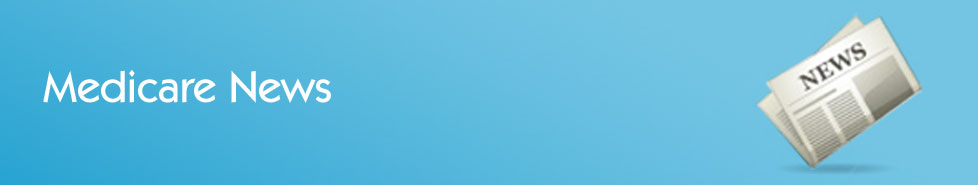 Medicare News and Happenings